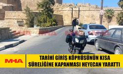 TARİHİ GİRİŞ KÖPRÜSÜNÜN KISA SÜRELİĞİNE KAPANMASI HEYECAN YARATTI