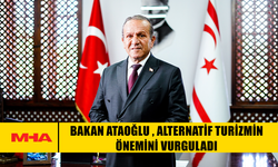 BAKAN ATAOĞLU , ALTERNATİF TURİZMİN ÖNEMİNİ VURGULADI
