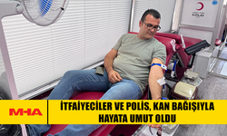 İTFAİYECİLER VE POLİS’TEN ARTAN KAN İHTİYACINA DESTEK