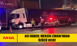 ACI HABER: MERSİN LİMANI’NDAN ÜZÜCÜ VEFAT