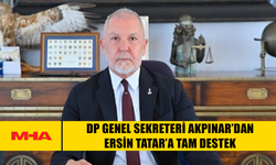DP GENEL SEKRETERİ AKPINAR’DAN ERSİN TATAR’A TAM DESTEK