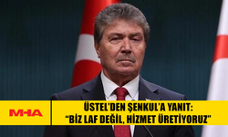 ÜSTEL’DEN ŞENKUL’A YANIT: “BİZ LAF DEĞİL, HİZMET ÜRETİYORUZ”