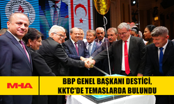 BBP GENEL BAŞKANI DESTİCİ, KKTC'DE TEMASLARDA BULUNDU
