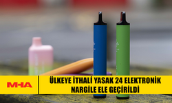 ÜLKEYE İTHALİ YASAK 24 ELEKTRONİK NARGİLE ELE GEÇİRİLDİ