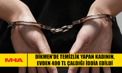 DİKMEN'DE TEMİZLİK YAPAN KADININ, EVDEN 400 TL ÇALDIĞI İDDİA EDİLDİ
