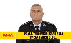 PGM 2. YARDIMCISI KAAN RESA SAÇAR EMEKLİ OLDU...
