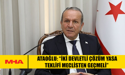 ATAOĞLU: “İKİ DEVLETLİ ÇÖZÜM YASA TEKLİFİ MECLİSTEN GEÇMELİ”