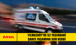 YILMAZKÖY'DE 52 YAŞINDAKİ ŞAHIS YAŞAMINA SON VERDİ