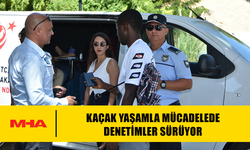 KAÇAK YAŞAMLA MÜCADELEDE DENETİMLER SÜRÜYOR