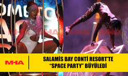 SALAMİS BAY CONTİ RESORT’TE “SPACE PARTY” BÜYÜLEDİ