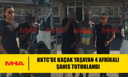 KKTC'DE KAÇAK YAŞAYAN 4 AFRİKALI ŞAHIS TUTUKLANDI