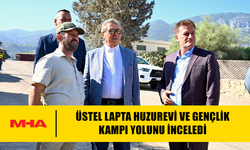 ÜSTEL LAPTA HUZUREVİ VE GENÇLİK KAMPI YOLUNU İNCELEDİ