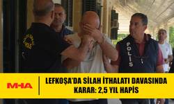 LEFKOŞA’DA SİLAH İTHALATI DAVASINDA KARAR: 2,5 YIL HAPİS