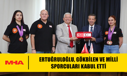 ERTUĞRULOĞLU, GÖKBİLEN VE MİLLİ SPORCULARI KABUL ETTİ