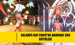 SALAMİS BAY CONTİ’DE AKROBAT ŞOV BÜYÜLEDİ