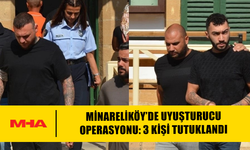 MİNARELİKÖY’DE YASAKLI MADDE OPERASYONU: 3 KİŞİ TUTUKLANDI