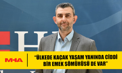 HP: KAÇAKLARI YARATAN İŞVERENLER DE SORGULANMALI