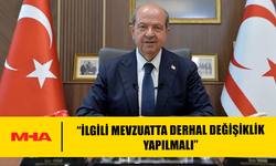 TATAR: İLGİLİ MEVZUATTA DERHAL DEĞİŞİKLİK YAPILMALI