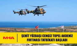 ŞEHİT YÜZBAŞI CENGİZ TOPEL AKDENİZ FIRTINASI TATBİKATI BAŞLADI