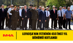 LEFKOŞA’NIN FETHİNİN 455’İNCİ YIL DÖNÜMÜ KUTLANDI