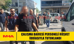 ÇALIŞMA DAİRESİ PERSONELİ RÜŞVET İDDİASIYLA TUTUKLANDI