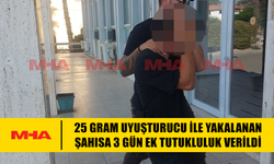25 GRAM MADDE İLE YAKALANAN ŞAHISA 3 GÜN EK TUTUKLULUK