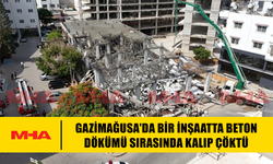 GAZİMAĞUSA'DA BİR İNŞAATTA BETON DÖKÜMÜ SIRASINDA KALIP ÇÖKTÜ