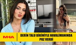 DERİN TALU BİKİNİYLE HAVALİMANINDA POZ VERDİ