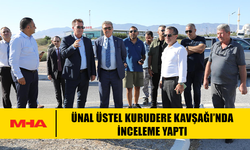 ÜNAL ÜSTEL KURUDERE KAVŞAĞI’NDA İNCELEME YAPTI