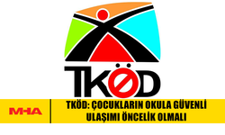 TKÖD: ÇOCUKLARIN OKULA GÜVENLİ ULAŞIMI ÖNCELİK OLMALI
