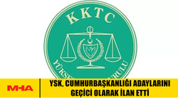 YSK, CUMHURBAŞKANLIĞI ADAYLARINI GEÇİCİ OLARAK İLAN ETTİ