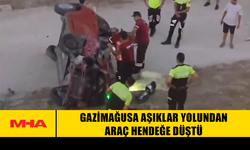 GAZİMAĞUSA AŞIKLAR YOLUNDAN ARAÇ HENDEĞE DÜŞTÜ
