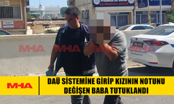 DAÜ SİSTEMİNE GİRİP KIZININ NOTUNU DEĞİŞEN BABA TUTUKLANDI