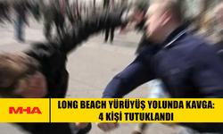 LONG BEACH YÜRÜYÜŞ YOLUNDA KAVGA: 4 KİŞİ TUTUKLANDI