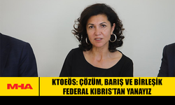 KTOEÖS: ÇÖZÜM, BARIŞ VE BİRLEŞİK FEDERAL KIBRIS’TAN YANAYIZ