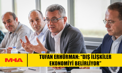 ERHÜRMAN: CUMHURBAŞKANLIĞI EKONOMİYLE DOĞRUDAN İLGİLİDİR