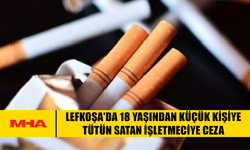 LEFKOŞA'DA 18 YAŞINDAN KÜÇÜK KİŞİYE TÜTÜN SATAN İŞLETMECİYE CEZA