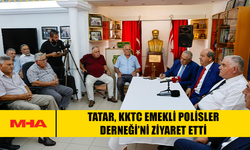 TATAR, KKTC EMEKLİ POLİSLER DERNEĞİ’Nİ ZİYARET ETTİ