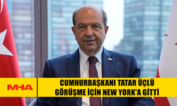 CUMHURBAŞKANI TATAR ÜÇLÜ GÖRÜŞME İÇİN NEW YORK'A GİTTİ