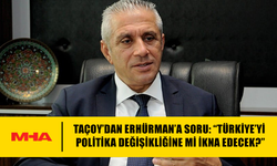 TAÇOY: ERHÜRMAN TÜRKİYE’Yİ HANGİ KONUDA İKNA ETMEYİ PLANLIYOR?