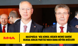 HASİPOĞLU: “HİÇ KİMSE, HİÇBİR MEVKİ SAHİBİ ULUSAL BİRLİK PARTİSİ’NDEN DAHA BÜYÜK DEĞİLDİR”