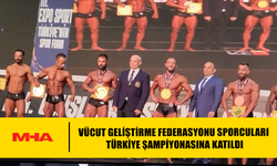 VÜCUT GELİŞTİRME FEDERASYONU SPORCULARI TÜRKİYE ŞAMPİYONASINA KATILDI