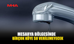 MESARYA BÖLGESİNDE BİRÇOK KÖYE SU VERİLEMEYECEK