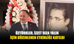 ÖZTÜRKLER, İZZET RIZA YALIN İÇİN DÜZENLENEN ETKİNLİĞE KATILDI
