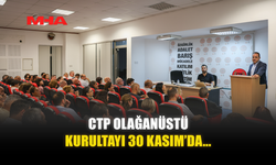 CTP OLAĞANÜSTÜ KURULTAYI 30 KASIM’DA...