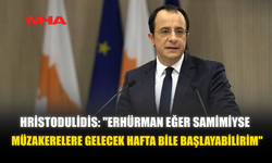 HRİSTODULİDİS: "ERHÜRMAN EĞER SAMİMİYSE, MÜZAKERELERE GELECEK HAFTA BİLE BAŞLAYABİLİRİM"