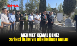 MEHMET KEMAL DENİZ, 25'İNCİ ÖLÜM YIL DÖNÜMÜNDE ANILDI
