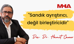 DOÇ.DR. HAMİT CANER :"SANDIK AYRIŞTIRICI, DEĞİL BİRLEŞTİRİCİDİR"