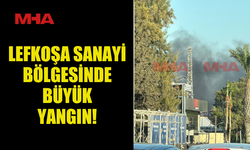 LEFKOŞA SANAYİ BÖLGESİNDE BÜYÜK YANGIN!