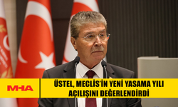 ÜSTEL, MECLİS’İN YENİ YASAMA YILI AÇILIŞINI DEĞERLENDİRDİ